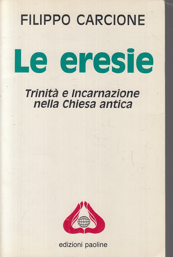 LD- LE ERESIE TRINITA' INCARNAZIONE - FILIPPO CARCIONE- PAOLINE- 1992- B- ZFS191