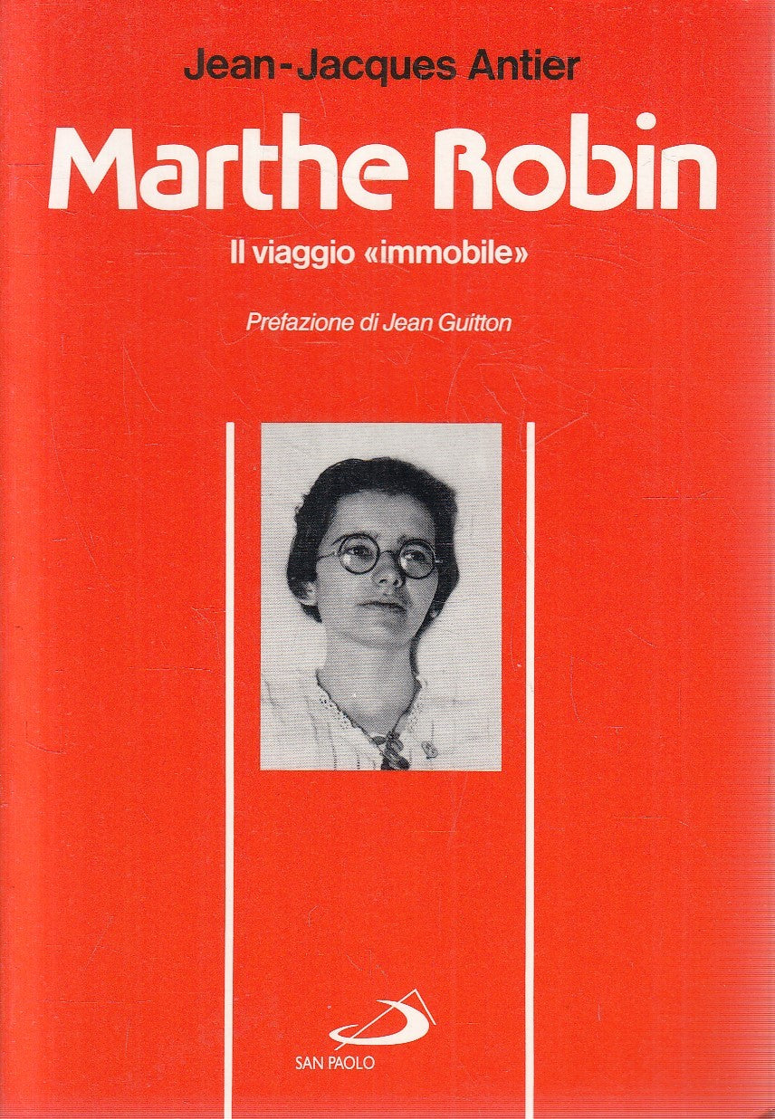 LS- MARTHE ROBIN IL VIAGGIO "IMMOBILE" - ANTIER - SAN PAOLO ---- B - YFS671