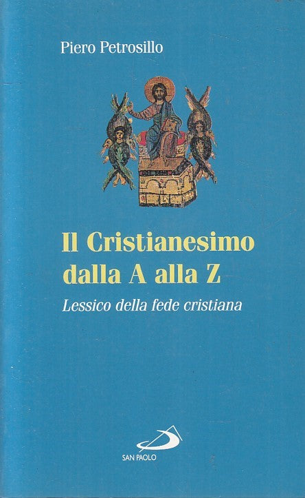 LS- IL CRISTIANESIMO DALLA A ALLA Z - PETROSILLO - SAN PAOLO --- 1995- B- YFS326