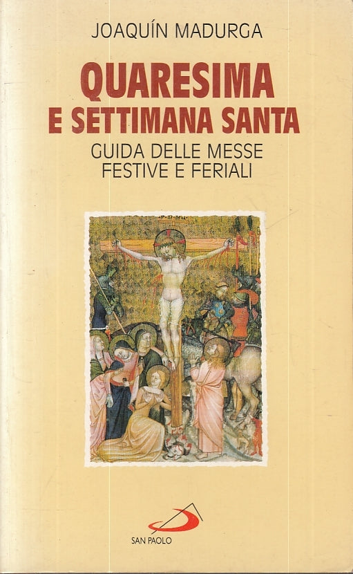 LD- QUARESIMA E SETTIMANA SANTA - JOAQUIN MADURGA - SAN PAOLO--- 1995- B- ZFS644