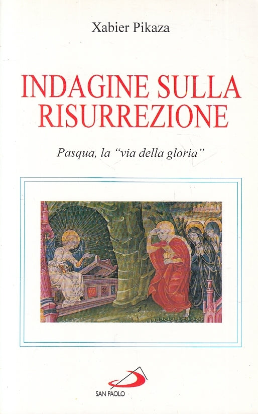 LS- INDAGINE SULLA RESURREZIONE - XABIER PIKAZA - SAN PAOLO --- 1998 - B- ZFS644
