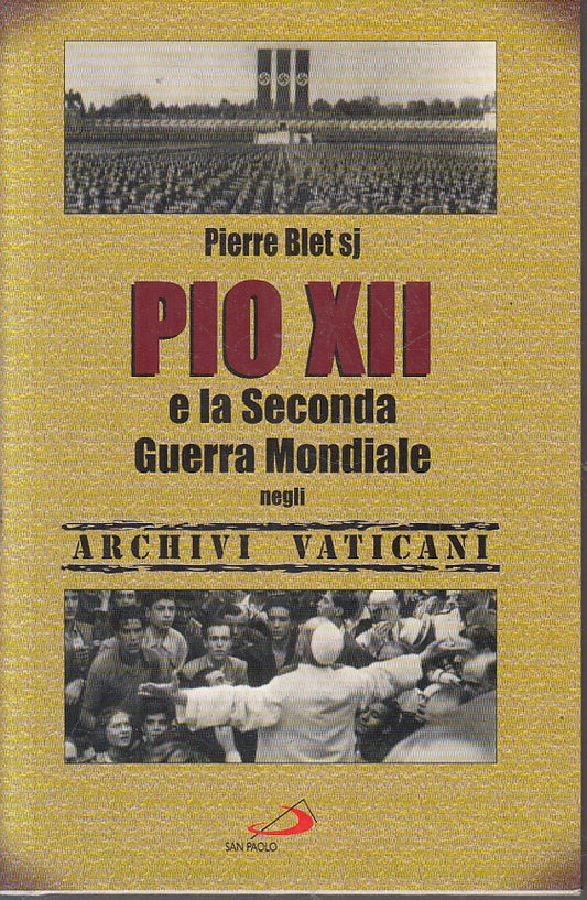 LS- PIO XII E LA SECONDA GUERRA MONDIALE- PIERRE BLET- SAN PAOLO- 1999-CS-YFS414