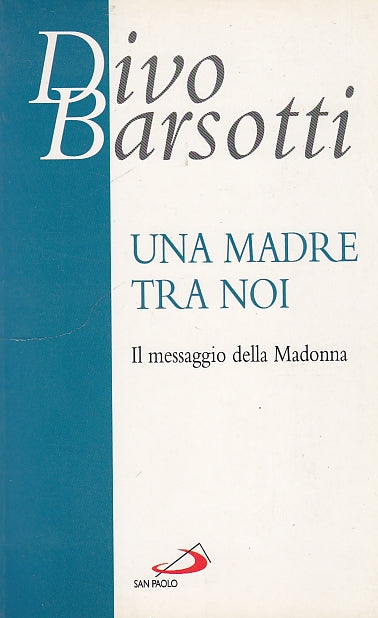 LD- UNA MADRE TRA NOI MESSAGGIO MADONNA- BARSOTTI- SAN PAOLO--- 2007- B - YDS593