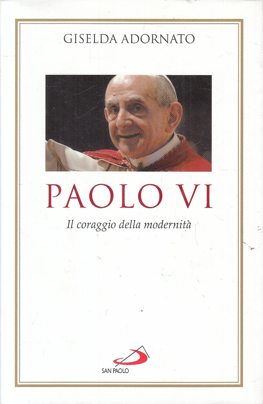 LN2- PAOLO VI IL CORAGGIO DELLA MODERNITA' - ADORNATO - SAN PAOLO - CS - JXS117