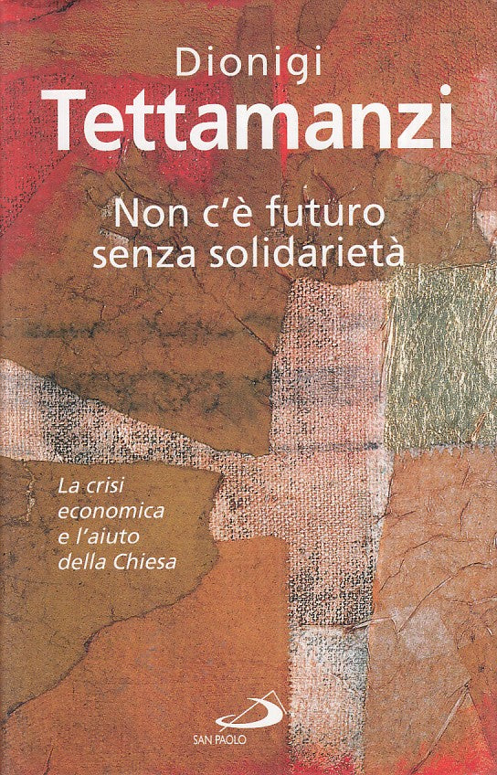 LN2- NON C'E' FUTURO SENZA SOLIDARIETA'- DIONIGI TETTAMANZI- SAN PAOLO-CS-JXS159