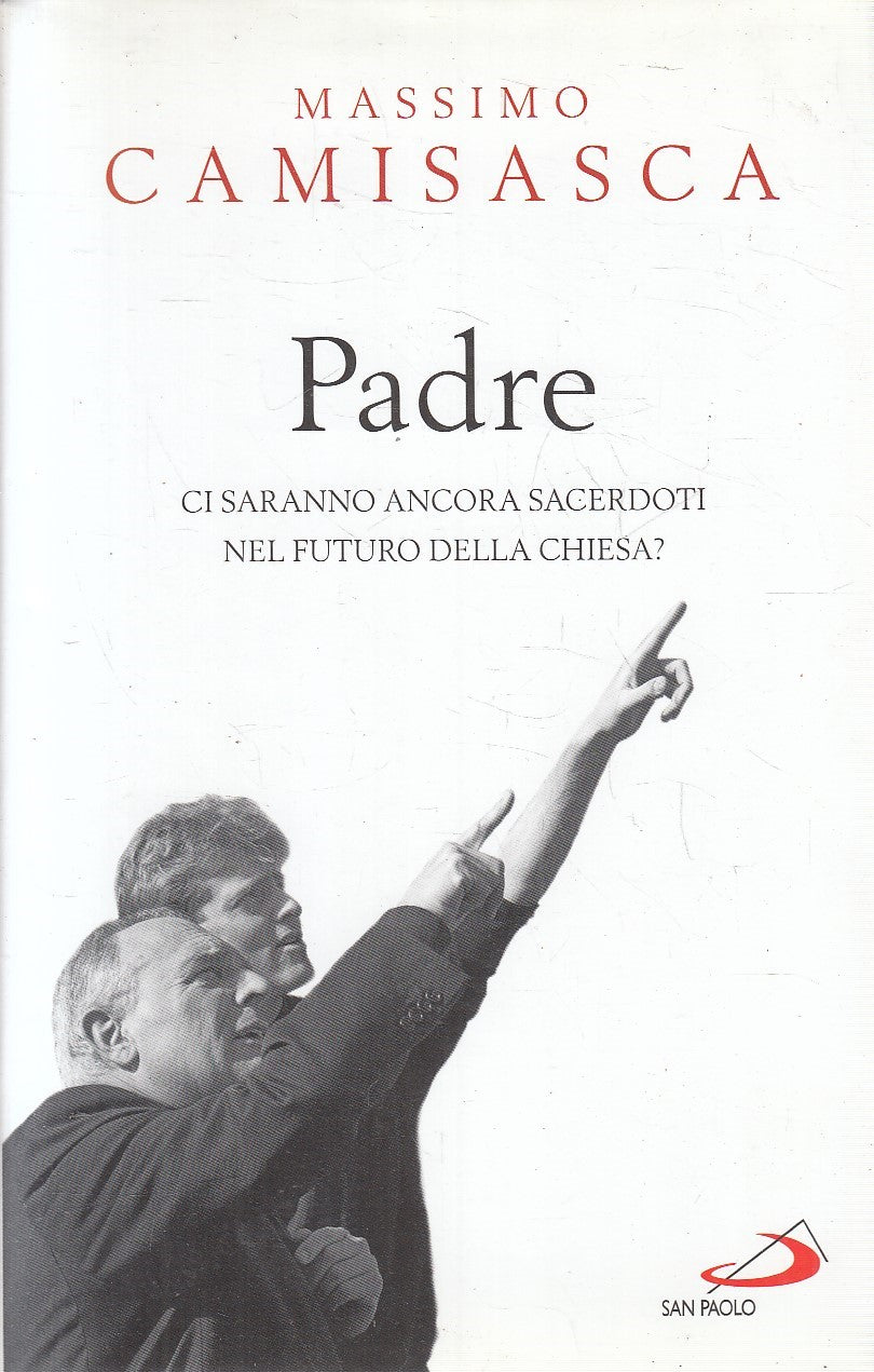 PADRE CI SARANNO SACERDOTI? - MASSIMO CAMISASCA - SAN PAOLO - CS - JXS220