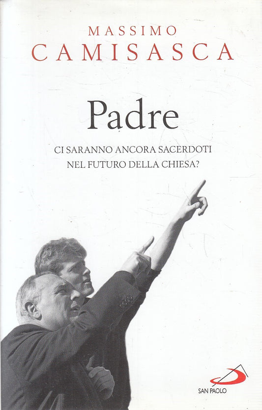PADRE CI SARANNO SACERDOTI? - MASSIMO CAMISASCA - SAN PAOLO - CS - JXS220