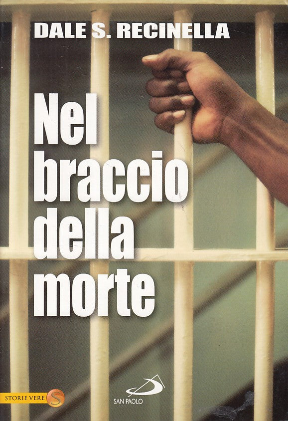 Nal braccio della morte- Dale S. Recinella- San Paolo Storie Vere- 1a ed.-ZFS404