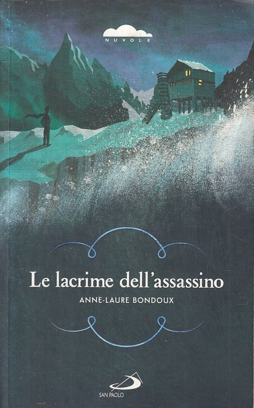 LG- LE LACRIME DELL'ASSASSINO - ANNE LAURE BONDOUX- SAN PAOLO--- 2013- B- ZFS216