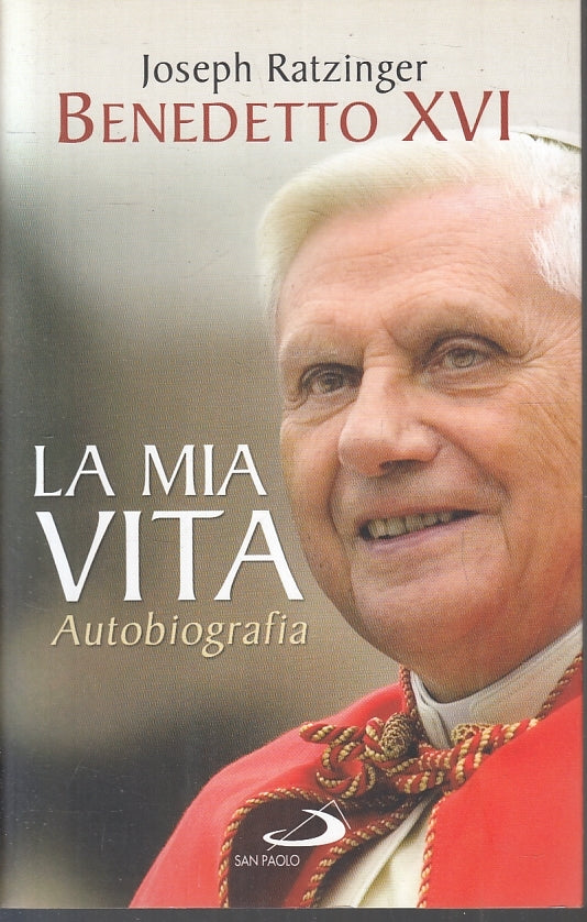 LD- BENEDETTO XVI LA MIA VITA - JOSEPH RATZINGER - SAN PAOLO --- 2013- B- ZFS140