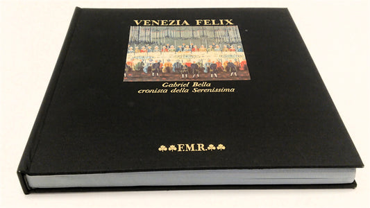 Venezia Felix- Gabriel Bella- FMR Quadreria- 1a ed. numerata- cofanetto- XFS