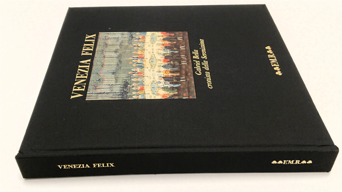Venezia Felix- Gabriel Bella- FMR Quadreria- 1a ed. numerata- cofanetto- XFS