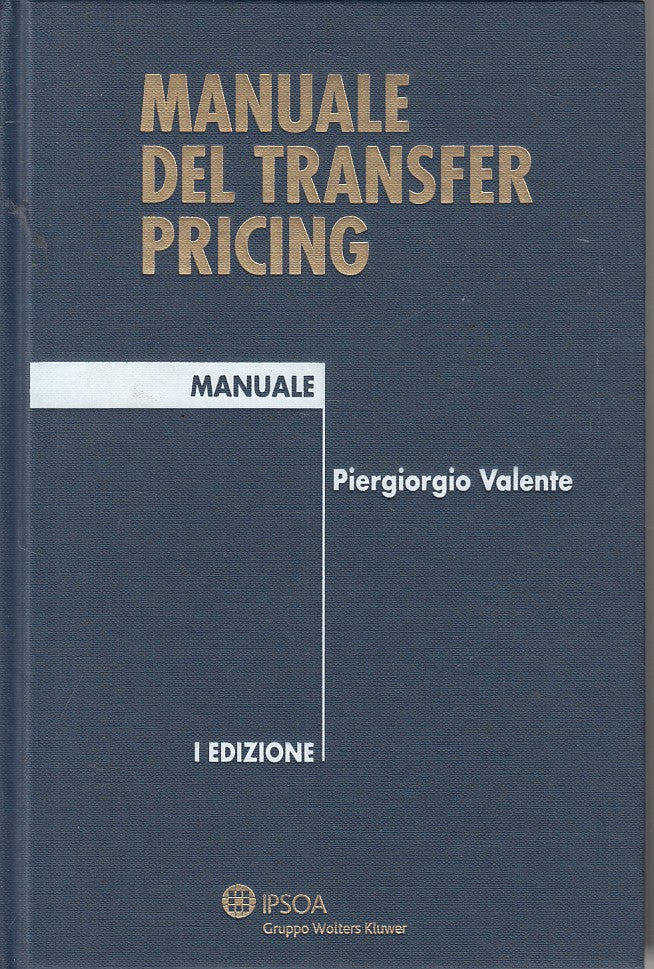 LZ- MANUALE DEL TRANSFER PRICING - VALENTE - IPSOA -- 1a ED. - 2009 - C - ZFS636