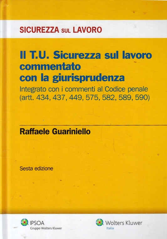 LZ- IL T.U. SICUREZZA SUL LAVORO GIURISPRUDENZA - GUARINIELLO -- 2014- C- ZFS157
