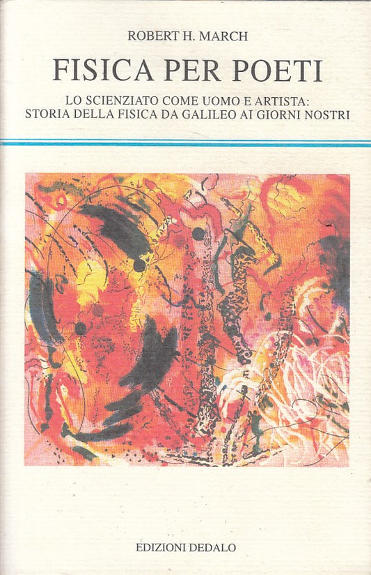 LZ- FISICA PER POETI - ROBERT MARCH - DEDALO - SCIENZA NUOVA-- 2010 - BS - YFS43