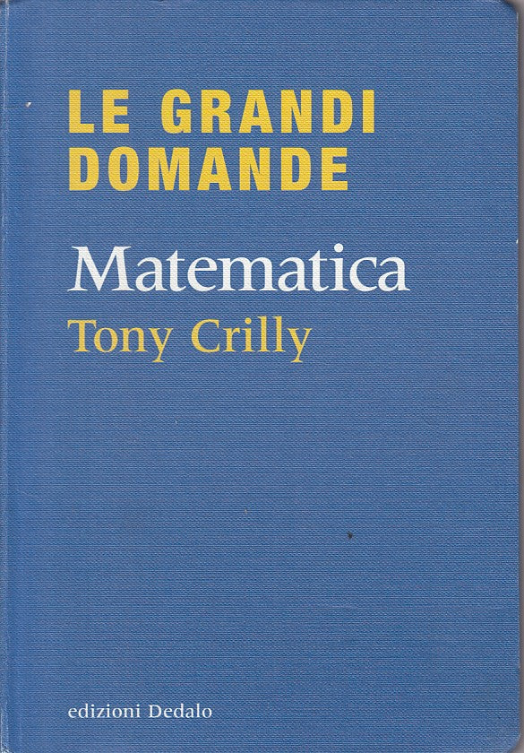 Le grandi domande Matematica - Tony Crilli - Dedalo - 1a ed. - ZFS201