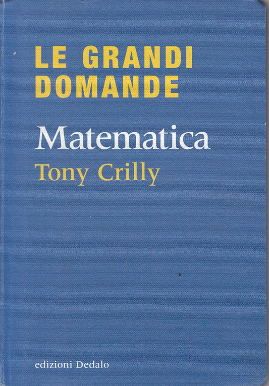 Le grandi domande Matematica - Tony Crilli - Dedalo - 1a ed. - ZFS201