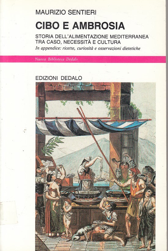 LS- CIBO E AMBROSIA STORIA ALIMENTAZIONE- SENTIERI- DEDALO --- 1993 - B - ZFS231