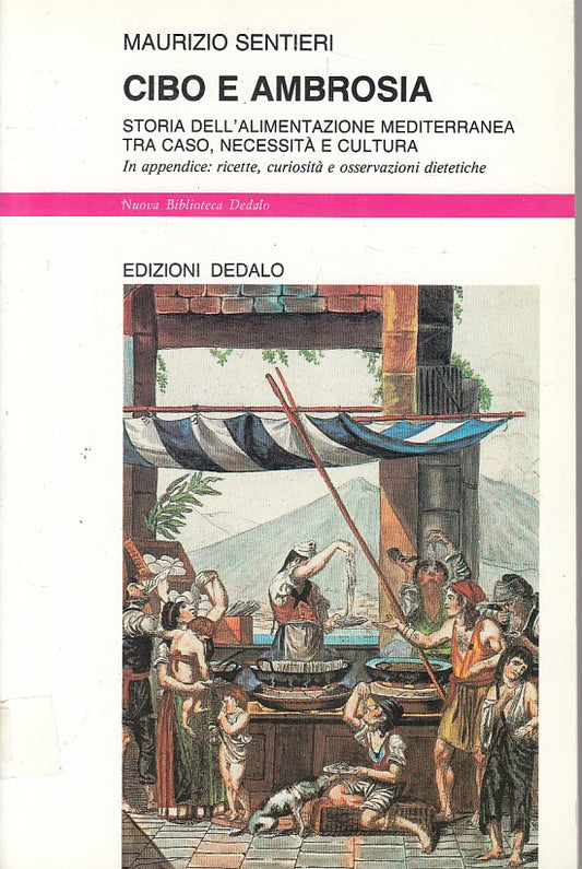 LS- CIBO E AMBROSIA STORIA ALIMENTAZIONE- SENTIERI- DEDALO --- 1993 - B - ZFS231