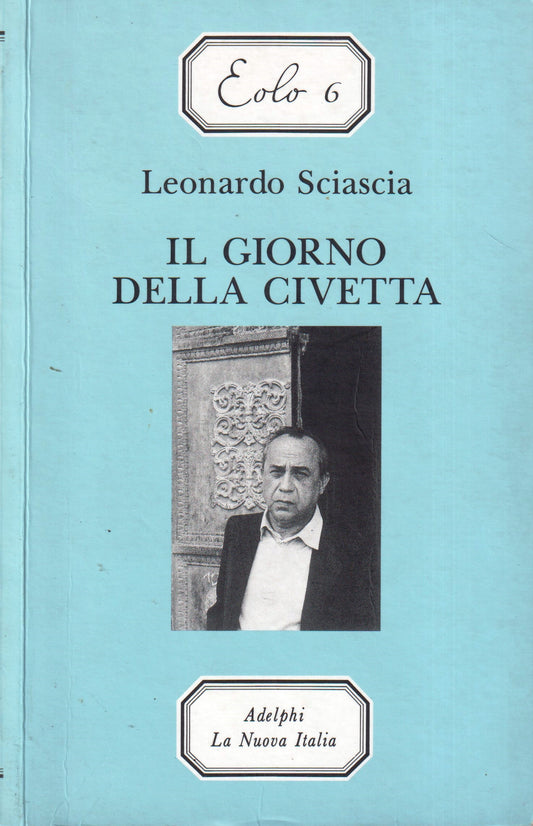 Il giorno della civetta - Leonardo Sciascia- Adelphi La Nuova Italia Eolo 6- XFS