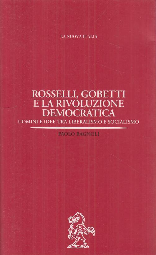 LS- ROSSELLI GOBETTI RIVOLUZIONE DEMOCRATICA-- NUOVA ITALIA--- 1996 - B - ZTS113