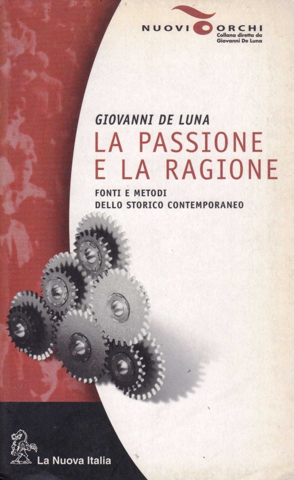 La passione e la ragione- Giovanni De Luna- Nuova Italia Nuovi Orchi- 1a- ZFS64