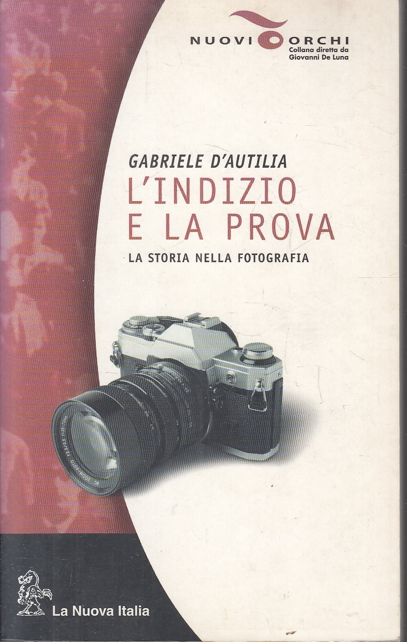 LZ- L'INDIZIO E LA PROVA STORIA FOTOGRAFIA- D'AUTILIA- NUOVA ITALIA- 2001-YFS153