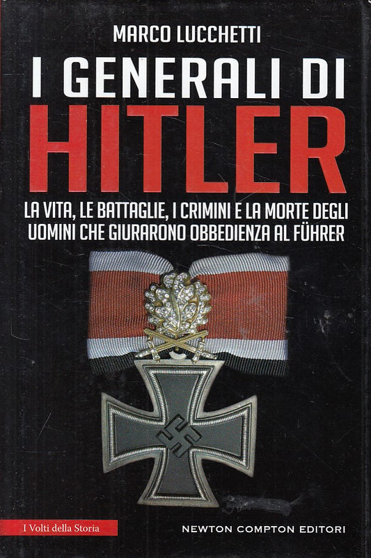 LS- I GENERALI DI HITLER - LUCCHETTI - NEWTON -- 1a ED. - 2017 - CS - ZFS461