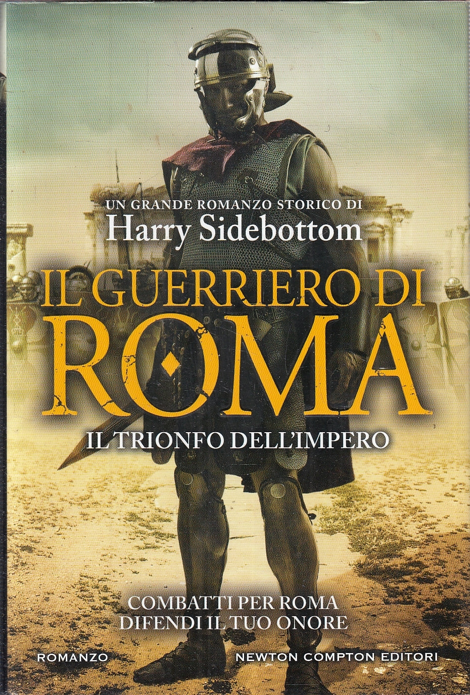 LN- I GUERRIERI DI ROMA - HARRY SIDEBOTTOM - NEWTON COMPTON --- 2017- CS- YFS275