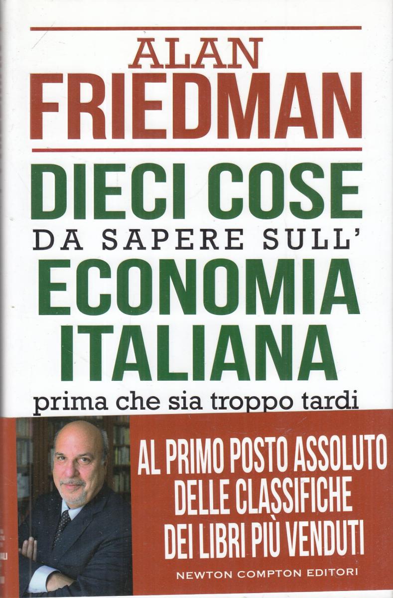 LN2- DIECI COSE DA SAPERE SULL'ECONOMIA ITALIANA - ALAN FRIEDMAN - CS- JXS68