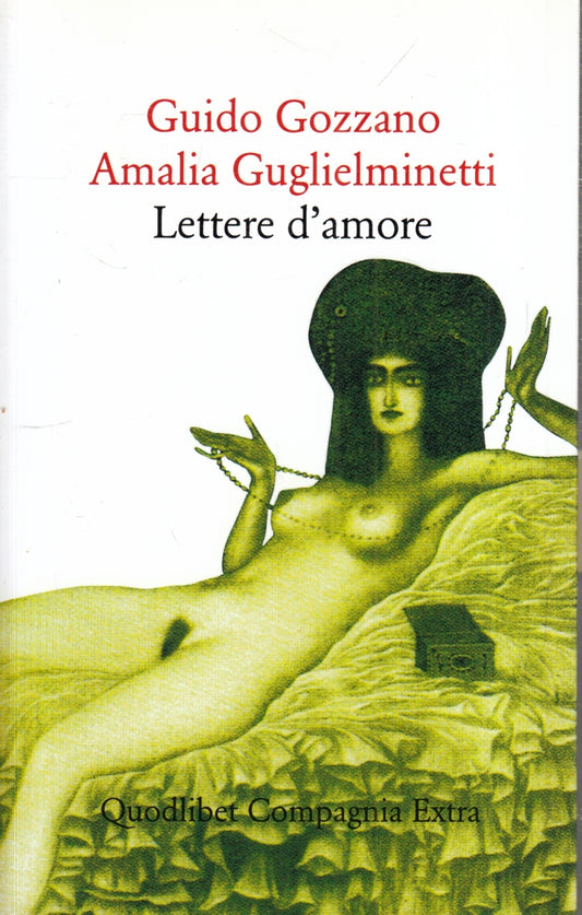 LN- LETTERE D'AMORE - GOZZANO GUGLIELMINETTI- QUODLIBET-- 1a ED.- 2019- B- ZFS65