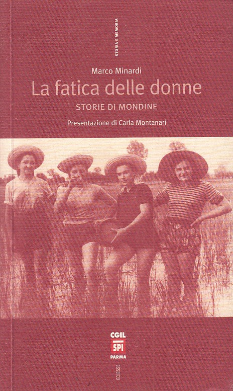 LS- LA FATICA DELLE DONNE- MINARDI- CGIL PARMA- STORIA MEMORIA-- 2005- B- YFS257