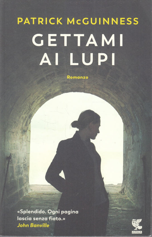 Gettami ai lupi - Patrick McGuinness - Guanda Narratori Fenice - 1a ed. - ZFS106