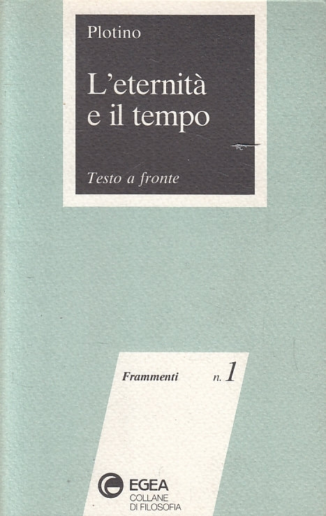 LS- L'ETERNITA' E IL TEMPO TESTO FRONTE- PLOTINO- EGEA- FILOSOFIA- 1991- B-ZFS83