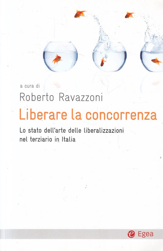 LZ- LIBERARE LA CONCORRENZA - ROBERTO RAVAZZONI - EGEA --- 2010 - B - YFS210