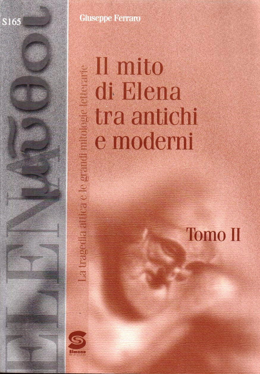 Il mito di Elena tra antichi e moderni Tomo II- Giuseppe Ferraro- Simone- ZFS292
