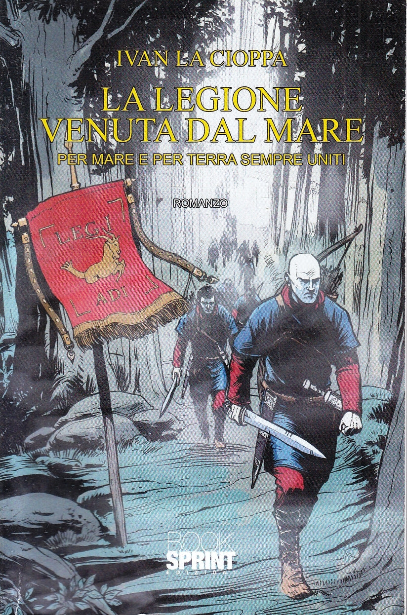 LN- LA LEGIONE VENUTA DAL MARE - IVAN LA CIOPPA - BOOK SPRINT--- 2019- B- YFS169