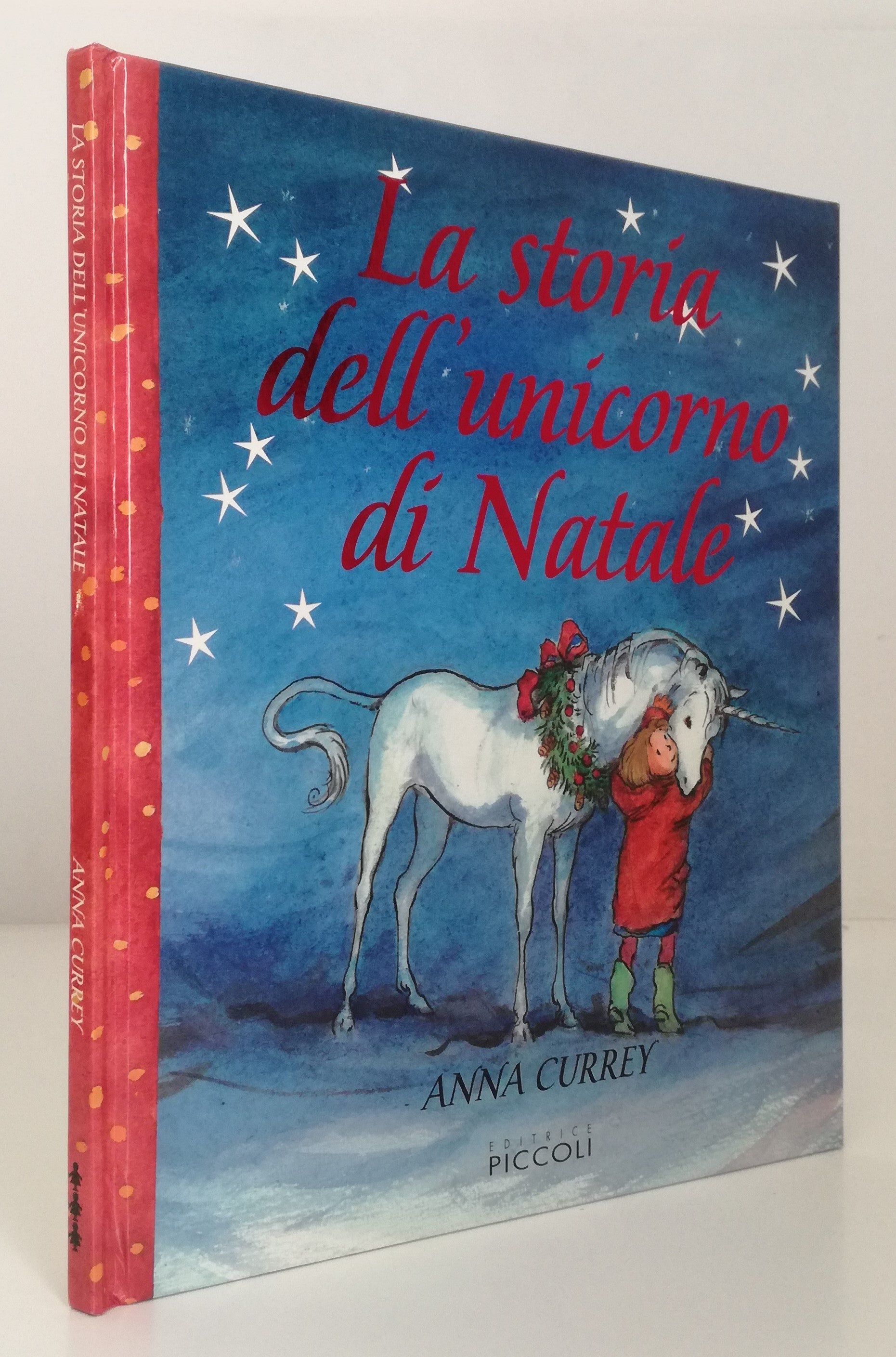 LB- LA STORIA DELL'UNICORNO DI NATALE - ANNA CURREY - PICCOLI --- 2006 - C - RGZ