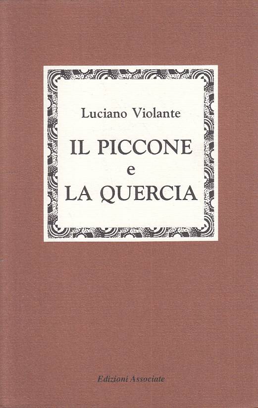 LS- IL PICCONE E LA QUERCIA - VIOLANTE - ASSOCIATE -- 1a ED. - 1992 - B - YTS482