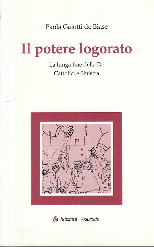 LS- IL POTERE LOGORATO - DE BIASE - ASSOCIATE -- 1a ED. - 1994 - B - YTS489