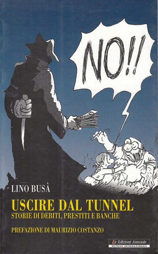 Uscire dal Tunnel Storie di Debiti Prestiti e Banche- Lino Busa'- 1a ed.- ZFS272