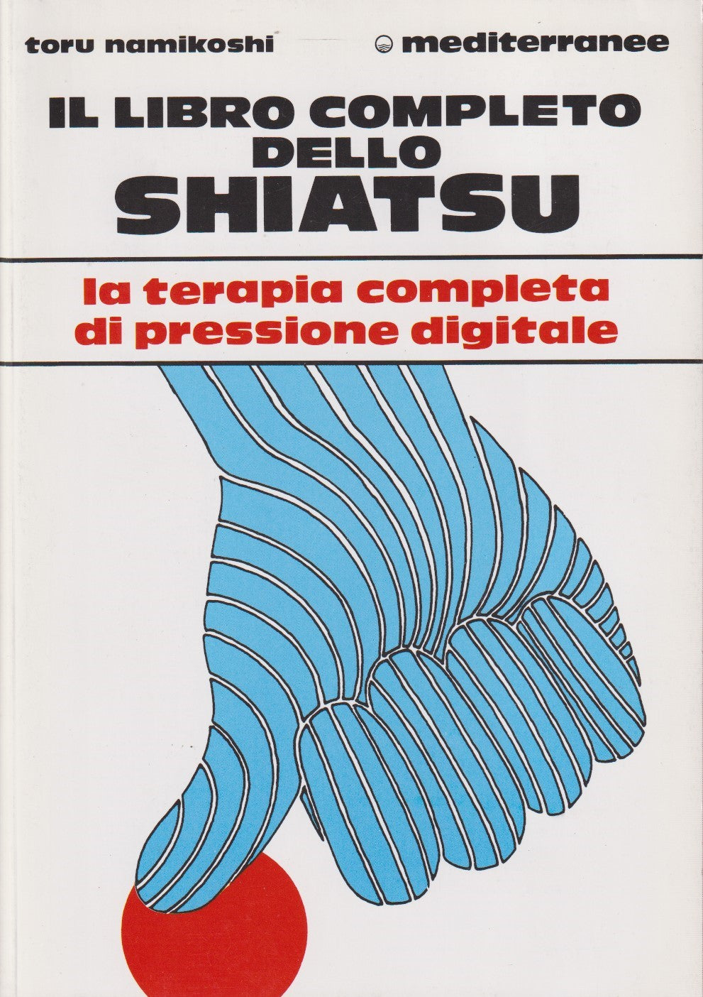 Libro completo Shiatsu Pressione digitale- Namikoshi- Mediterranee- 1993- ZFS197