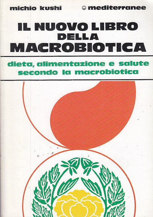 LZ- IL NUOVO LIBRO DELLA MACROBIOTICA - KUSHI - MEDITERRANEE --- 2002- B- YFS665