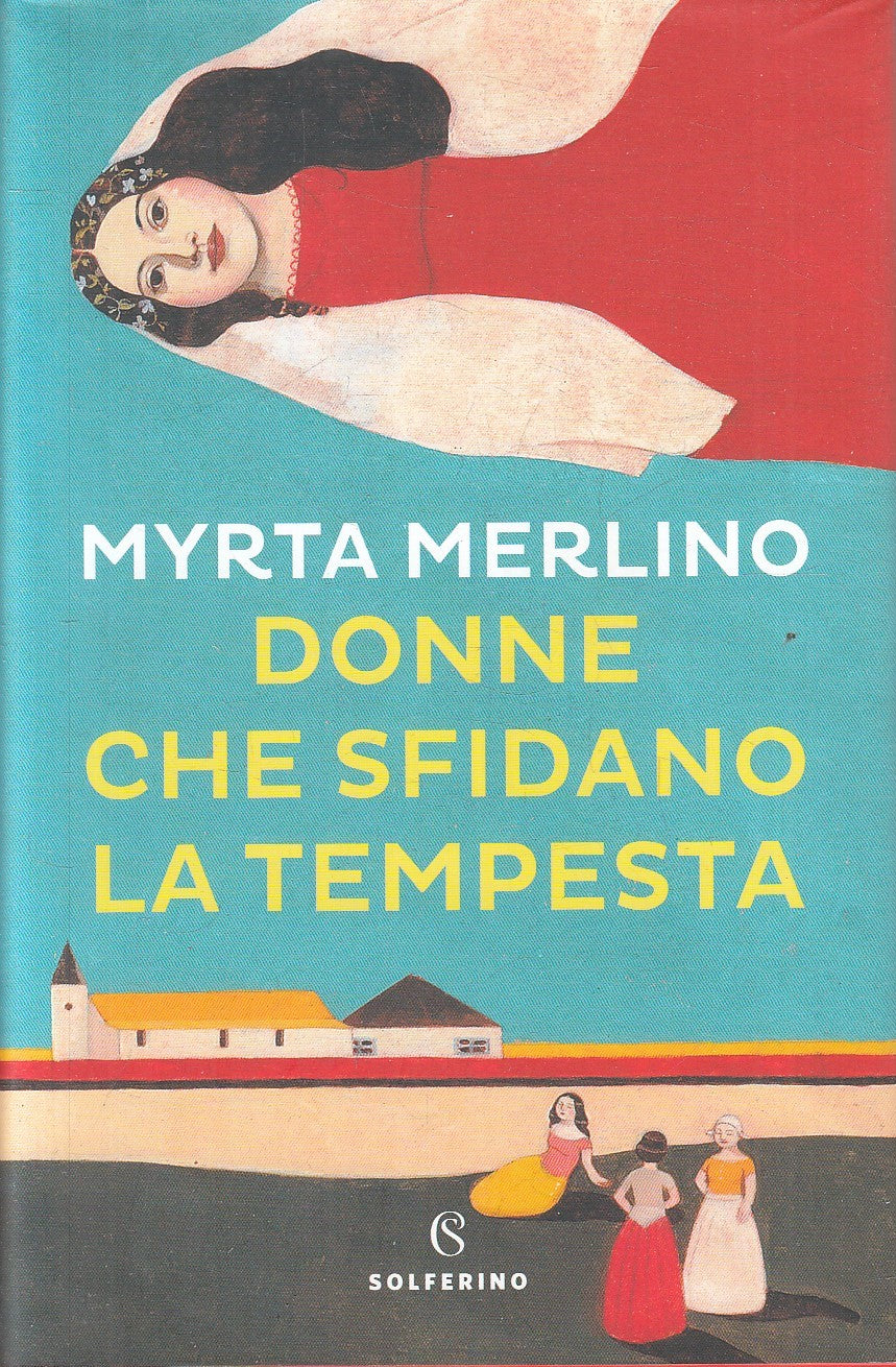 DONNE CHE SFIDANO LA TEMPESTA - MYRTA MERLINO - SELFERINO  - CS - JXS129