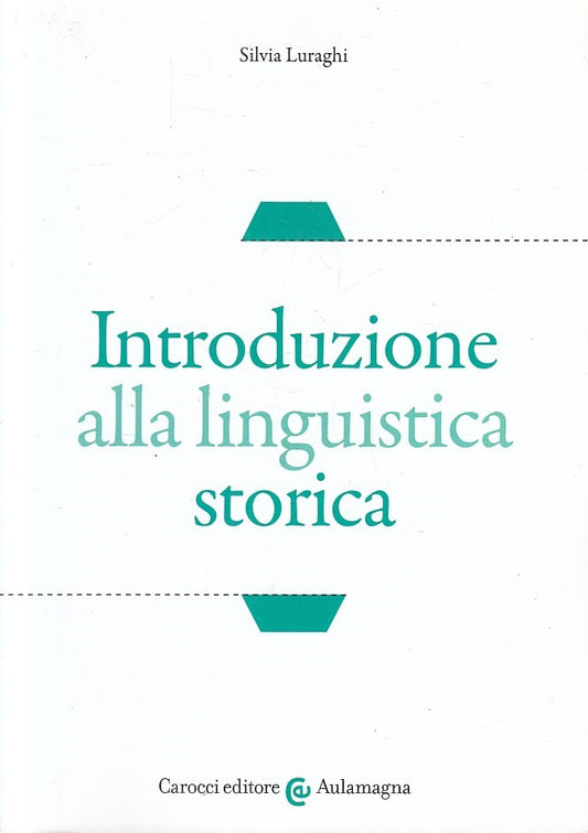 LS- INTRODUZIONE ALLA LINGUISTICA STORICA - LURAGHI - CAROCCI--- 2021- B- YFS396