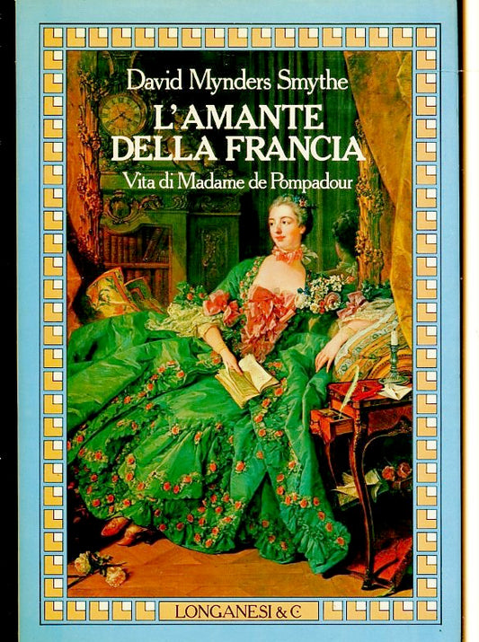 LN- L'AMANTE DELLA FRANCIA- DAVID MYNDERS SMYTHE- LONGANESI --- 1984- CS- ZFS392