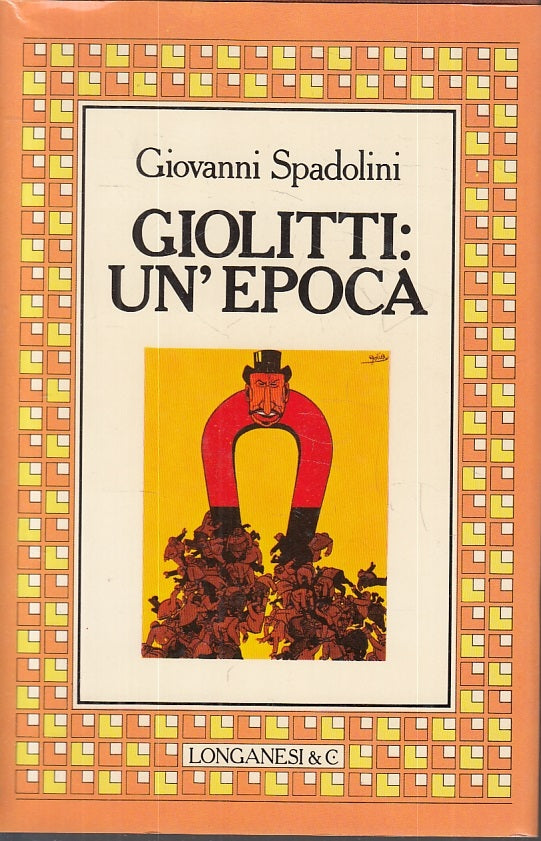 LS- GIOLITTI: UN'EPOCA - GIOVANNI SPADOLINI - LONGANESI --- 1985 - CS - ZFS644