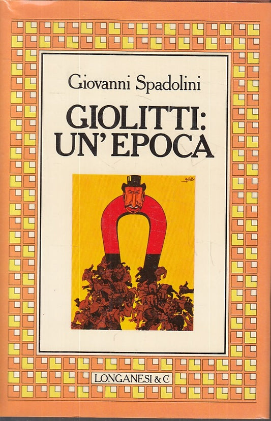 LS- GIOLITTI: UN'EPOCA - GIOVANNI SPADOLINI - LONGANESI --- 1985 - CS - ZFS644