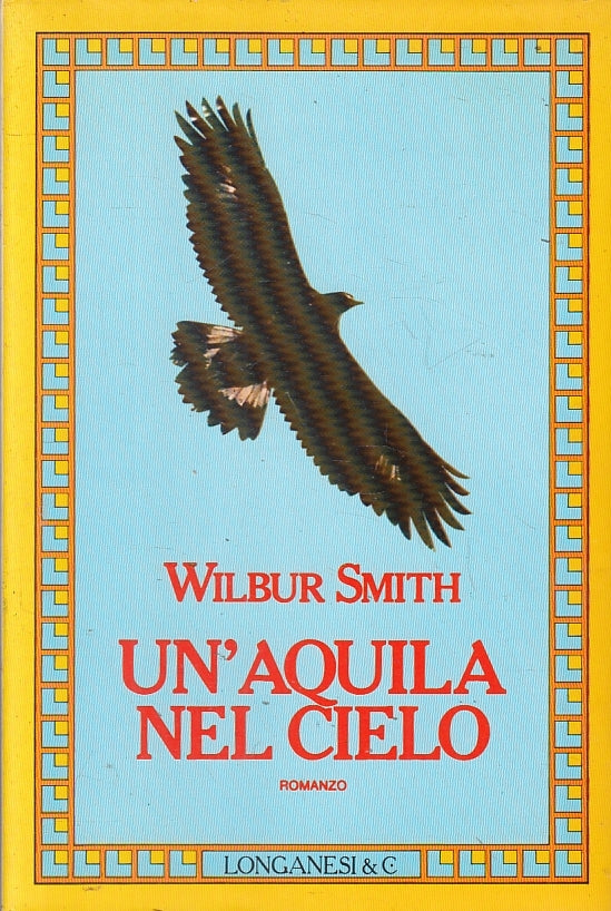 LN- UN'AQUILA NEL CIELO- WILBUR SMITH- LONGANESI- GAJA SCIENZA-- 1985- CS-ZFS239