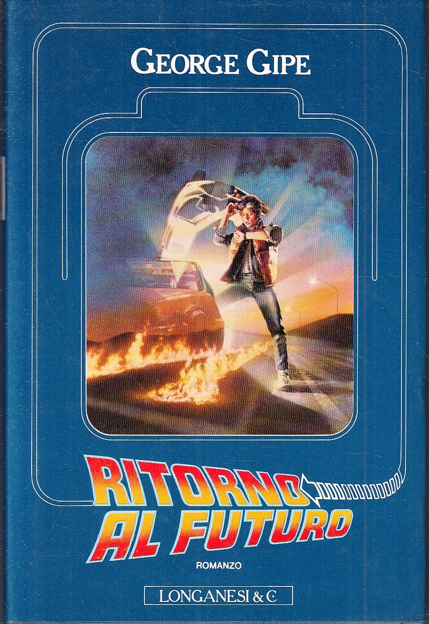 LF- RITORNO AL FUTURO - GEORGE GIPE - LONGANESI --- 1985 - CS - YFS192